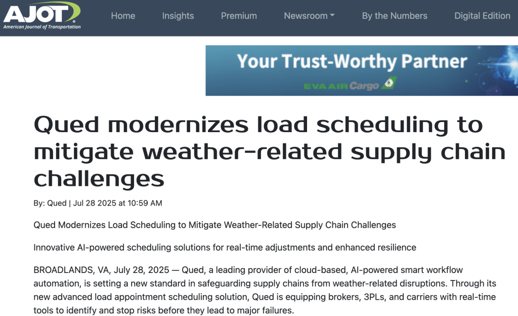 Qued, a leading provider of cloud-based, AI-powered smart workflow automation, is setting a new standard in safeguarding supply chains from weather-related disruptions. Through its new advanced load appointment scheduling solution, Qued is equipping brokers, 3PLs, and carriers with real-time tools to identify and stop risks before they lead to major failures.
