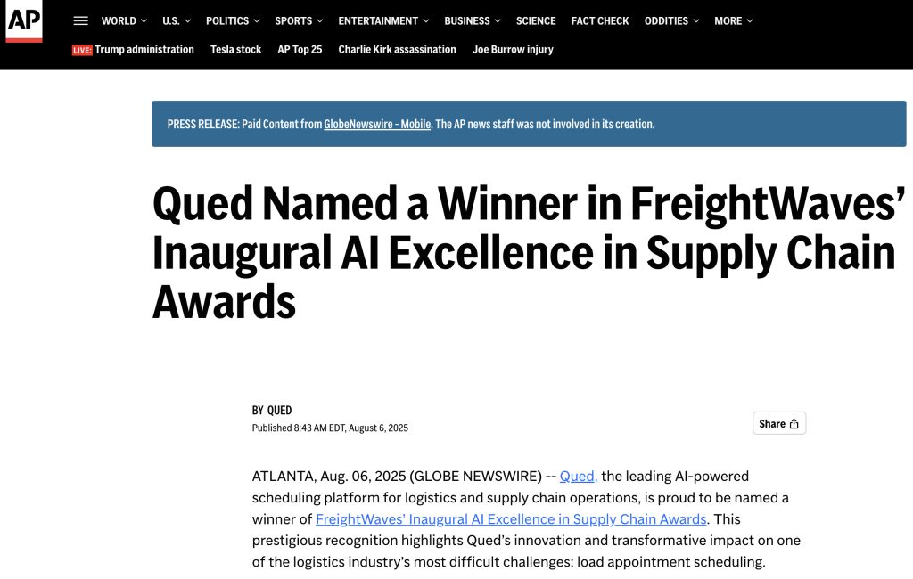 Qued, the leading AI-powered scheduling platform for logistics and supply chain operations, is proud to be named a winner of FreightWaves’ Inaugural AI Excellence in Supply Chain Awards. This prestigious recognition highlights Qued’s innovation and transformative impact on one of the logistics industry’s most difficult challenges: load appointment scheduling.